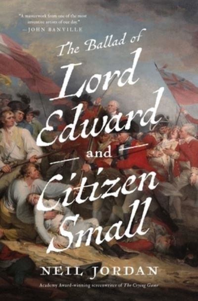 Cover for Neil Jordan · Ballad of Lord Edward and Citizen Small (Bog) (2023)