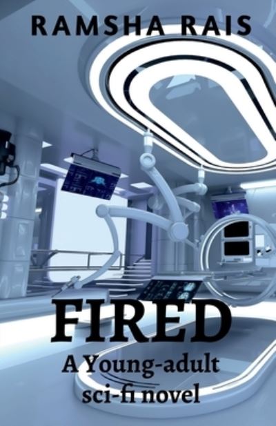 Cover for Ramsha Rais · Fired (Book) (2021)