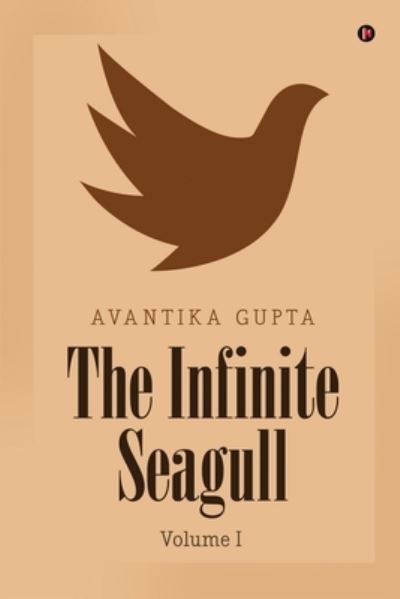 Cover for Avantika Gupta · The Infinite Seagull: Volume I (Paperback Book) (2021)