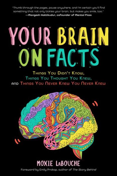 Cover for Moxie LaBouche · Your Brain on Facts: Things You Didn't Know, Things You Thought You Knew, and Things You Never Knew You Never Knew (Trivia, Quizzes, Fun Facts) (Paperback Book) (2020)