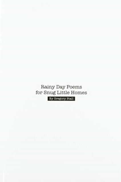 Cover for Gregory Stall · Rainy Day Poems for Snug Little Homes (Paperback Book) (2019)