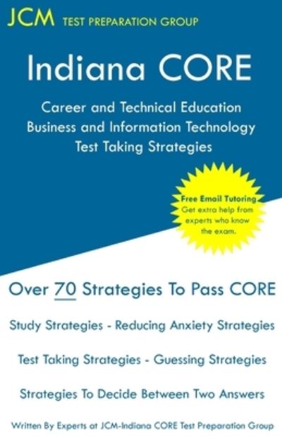 Cover for Jcm-Indiana Core Test Preparation Group · Indiana CORE Career and Technical Education Business and Information Technology Test Taking Strategies (Pocketbok) (2019)