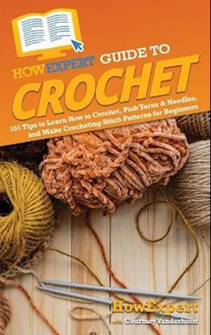 Cover for HowExpert · HowExpert Guide to Crochet (Book) (2022)