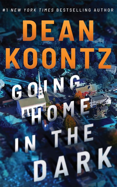 Cover for Dean Koontz · Going Home in the Dark (Hardcover Book) (2025)