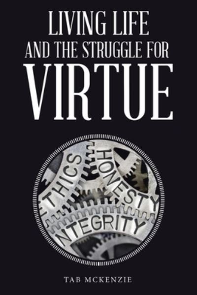 Cover for Tab McKenzie · Living Life and the Struggle for Virtue (Buch) (2023)