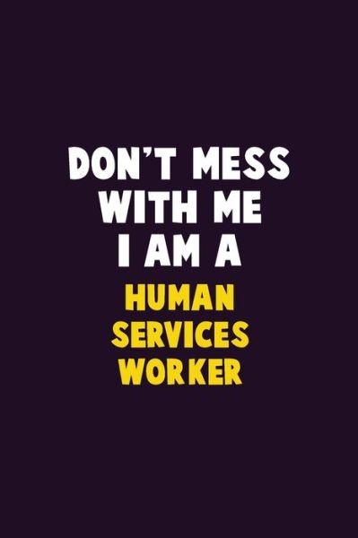 Cover for Emma Loren · Don't Mess With Me, I Am A Human Services Worker (Paperback Bog) (2019)
