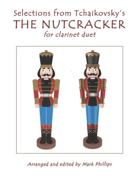 Cover for Mark Phillips · Selections from Tchaikovsky's THE NUTCRACKER for clarinet duet (Paperback Bog) (2019)