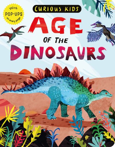 Cover for Jonny Marx · Curious Kids: Age of the Dinosaurs: With POP-UPS on every page (Buch) (2021)