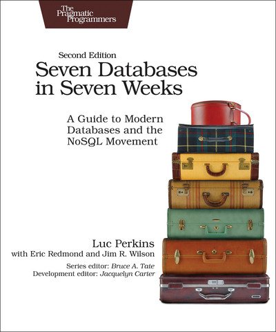 Cover for Luc Perkins · Seven Databases in Seven Weeks 2e: A Guide to Modern Databases and the NoSQL Movement (Paperback Book) (2018)