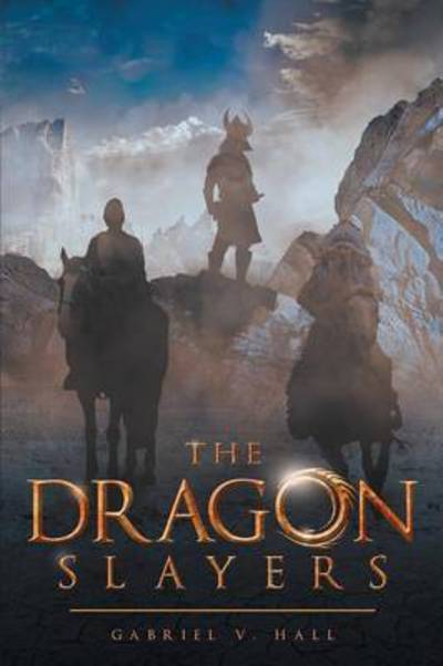 Cover for Gabriel V Hall · The Dragon Slayers (Paperback Book) (2015)