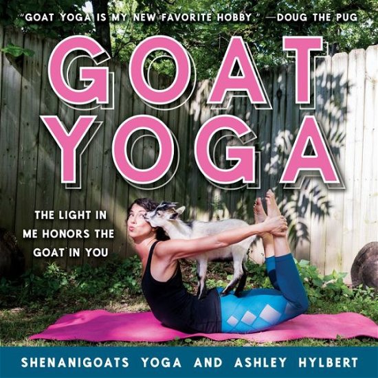 Cover for Yoga Shenanigoats · Goat Yoga: The Light in Me Honors the Goat in You (Hardcover bog) (2017)