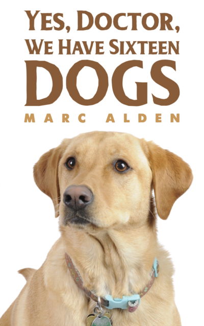 Cover for Marc Alden · Yes, Doctor, We Have Sixteen Dogs (Paperback Book) (2024)