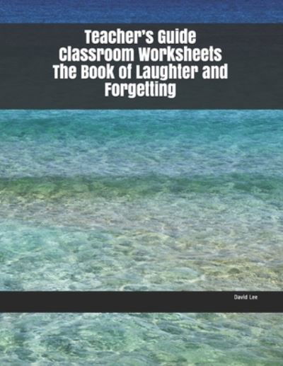 Cover for David Lee · Teacher's Guide Classroom Worksheets The Book of Laughter and Forgetting (Pocketbok) (2019)