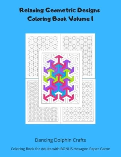 Cover for Dancing Dolphin Crafts · Relaxing Geometric Designs Coloring Book Volume 1 (Paperback Book) (2019)