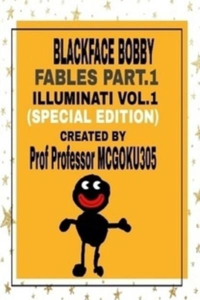 Cover for Professor McGoku305 · Blackface Bobby Fables Vol.1 Illuminati Part.1 (Taschenbuch) [Special edition] (2019)