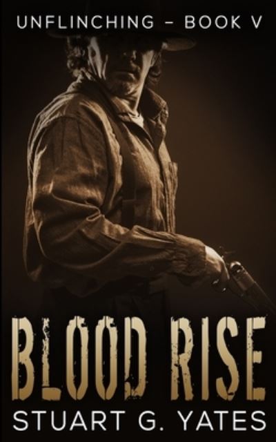 Cover for Stuart G Yates · Blood Rise (Unflinching Book 5) (Paperback Book) (2021)