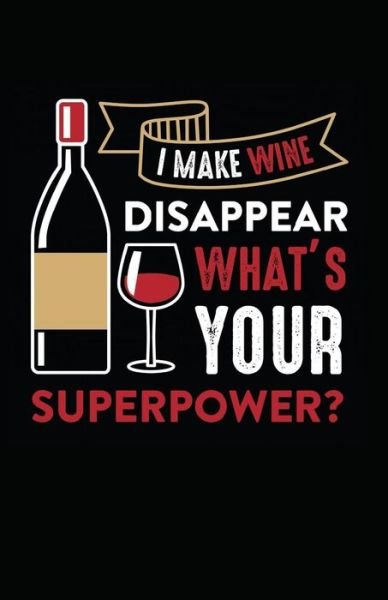 Cover for Myfreedom Journals · I Make Wine Disappear, What's Your Superpower? (Paperback Book) (2018)
