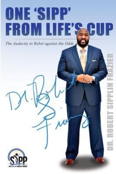 One 'sipp' from Life's Cup - Robert Frazier - Books - Createspace Independent Publishing Platf - 9781718733534 - June 4, 2018