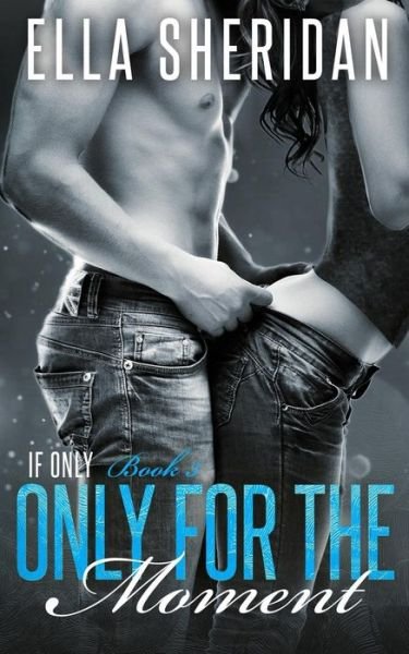 Cover for Ella Sheridan · Only for the Moment (Paperback Book) (2018)