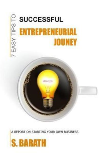 Cover for Barath S · 7 Easy Tips to successful Entrepreneurial Journey (Paperback Book) (2018)