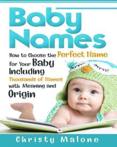 Baby Names - Christy Malone - Books - CreateSpace Independent Publishing Platf - 9781723485534 - July 20, 2018