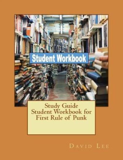 Study Guide Student Workbook for First Rule of Punk - David Lee - Livros - Createspace Independent Publishing Platf - 9781726017534 - 21 de agosto de 2018
