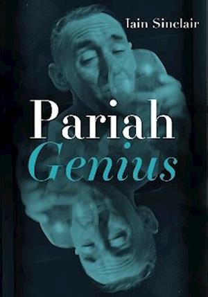 Cover for Iain Sinclair · Pariah Genius (Hardcover Book) (2024)