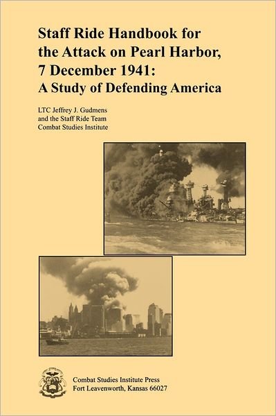 Cover for Combat Studies Institute · Staff Ride Handbook for the Attack on Pearl Harbor, 7 December 1941: a Study of Defending America (Paperback Bog) (2009)