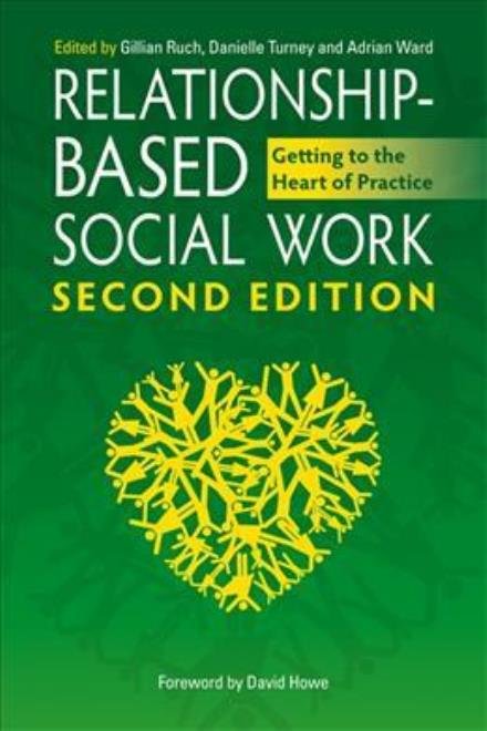 Cover for Ruch, G (Ed) et Al · Relationship-Based Social Work, Second Edition: Getting to the Heart of Practice (Paperback Book) [2 Revised edition] (2018)