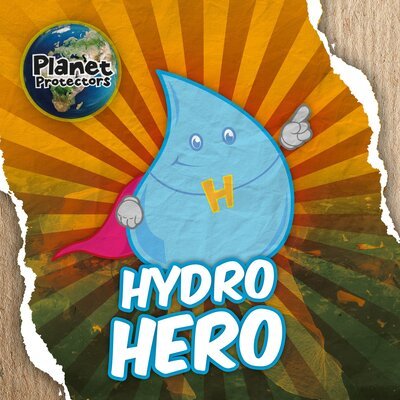 Cover for Holly Duhig · Hydro Hero - Planet Protectors (Gebundenes Buch) (2019)