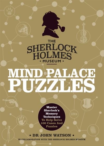 Sherlock Holmes Mind Palace Puzzles: Master Sherlock's Memory Techniques To Help Solve 100 Cases - Tim Dedopulos - Bøger - Headline Publishing Group - 9781787395534 - 4. marts 2021