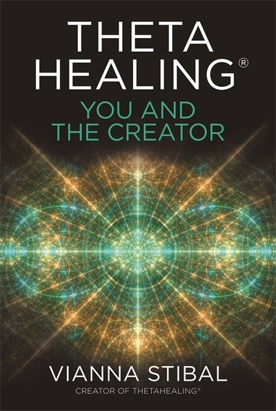 Cover for Vianna Stibal · ThetaHealing®: You and the Creator: Deepen Your Connection with the Energy of Creation (Paperback Book) (2020)