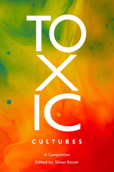 Cover for Simon Bacon · Toxic Cultures: A Companion - Genre Fiction and Film Companions (Paperback Book) [New edition] (2022)