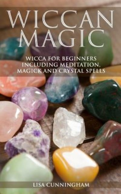 Wiccan Magic - Lisa Cunningham - Książki - Independently Published - 9781793136534 - 3 stycznia 2019
