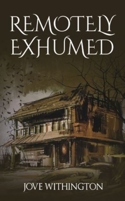 Cover for Jove Withington · Remotely Exhumed (Book) (2022)