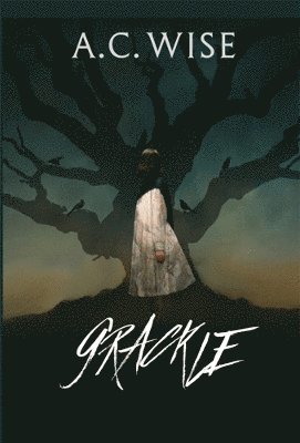 Cover for A.C. Wise · Grackle (Hardcover Book) (2024)