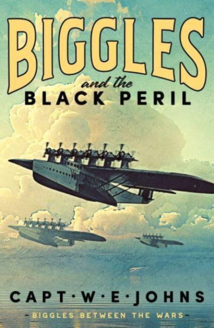 Cover for Captain W. E. Johns · Biggles and the Black Peril - Biggles Between the Wars (Gebundenes Buch) (2026)