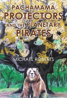 Pachamama Protectors and the Planetary Pirates - Michael Roberts - Livros - Olympia Publishers - 9781804397534 - 28 de março de 2024