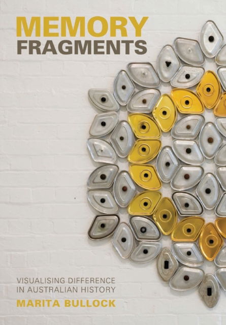 Cover for Marita Bullock · Memory Fragments: Visualising Difference in Australian History (Paperback Book) (2012)