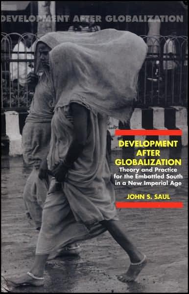 Cover for John Saul · Development After Globalization: Theory and Practice for the Embattled South in a New Imperial Age (Paperback Bog) [Annotated edition] (2006)