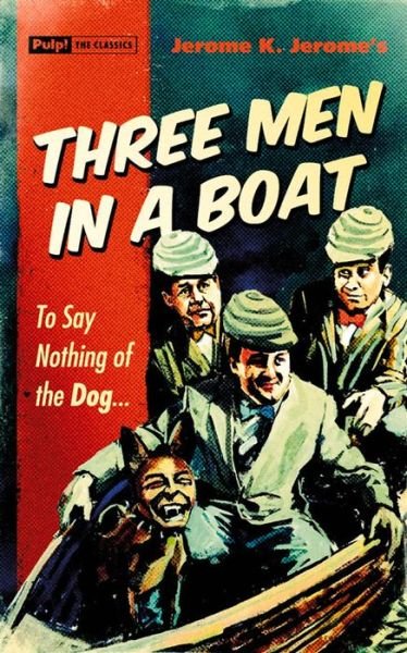Cover for Jerome K. Jerome · Three Men in a Boat: To Say Nothing of the Dog... (Paperback Book) (2015)