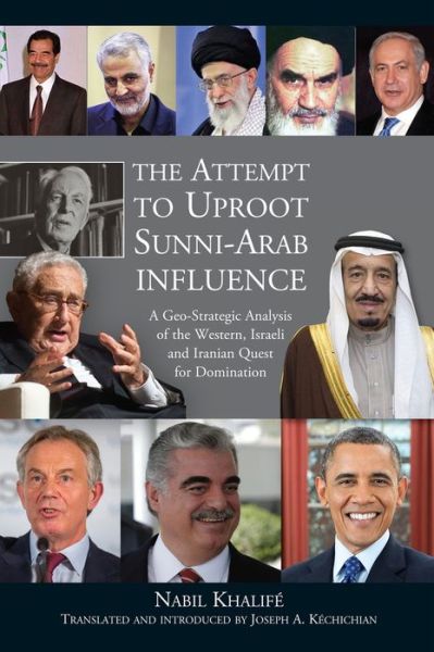 Cover for Joseph A. Kechichian · Attempt to Uproot Sunni-Arab Influence: A Geo-Strategic Analysis of the Western, Israeli and Iranian Quest for Domination (Hardcover Book) (2017)