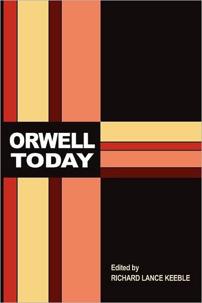 Cover for Richard Lance Keeble · Orwell Today (Paperback Book) (2012)