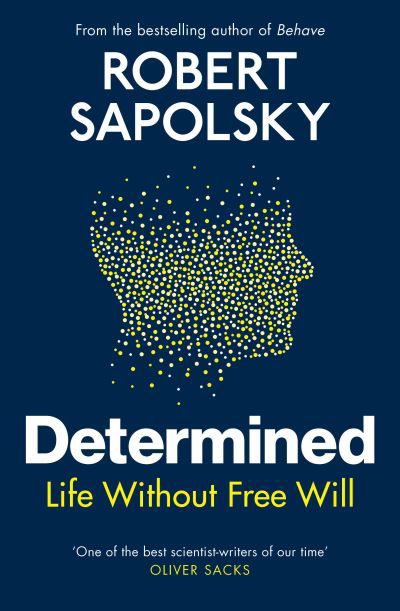 Cover for Robert M Sapolsky · Determined: Life Without Free Will (Inbunden Bok) (2023)