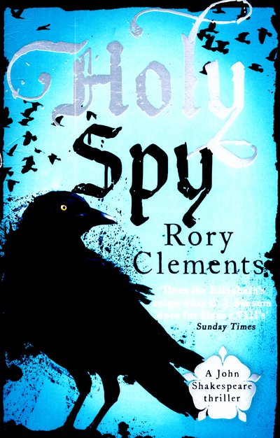 Holy Spy: John Shakespeare 6 - John Shakespeare - Rory Clements - Kirjat - Hodder & Stoughton - 9781848548534 - torstai 24. syyskuuta 2015