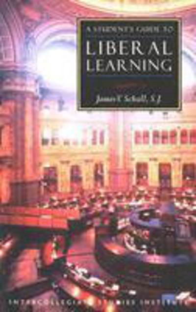 A Student's Guide to Liberal Learning - James V. Schall - Książki - ISI Books - 9781882926534 - 21 czerwca 2019