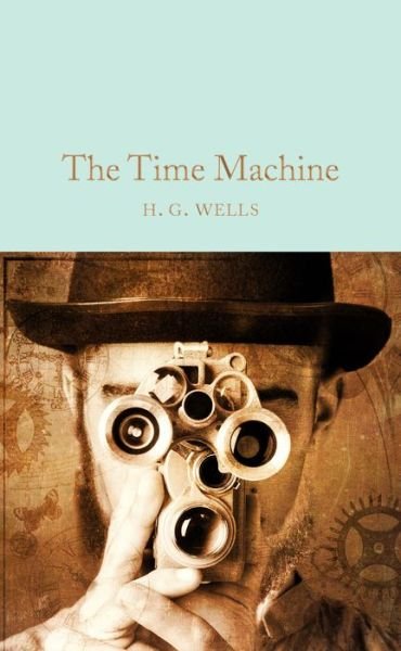 Cover for H. G. Wells · The Time Machine - Macmillan Collector's Library (Hardcover Book) [Main Market Ed. edition] (2017)