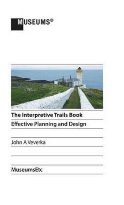 Cover for John a Veverka · The Interpretive Trails Book: Effective Planning and Design (Hardcover Book) (2015)