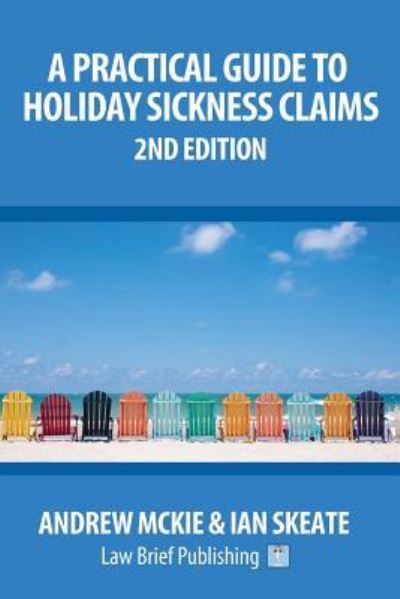 A Practical Guide to Holiday Sickness Claims, 2nd Edition - Andrew Mckie - Books - Law Brief Publishing - 9781911035534 - December 5, 2017