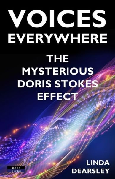 Cover for Linda Dearsley · Voices Everywhere: The Mysterious Doris Stokes Effect (Paperback Book) (2019)